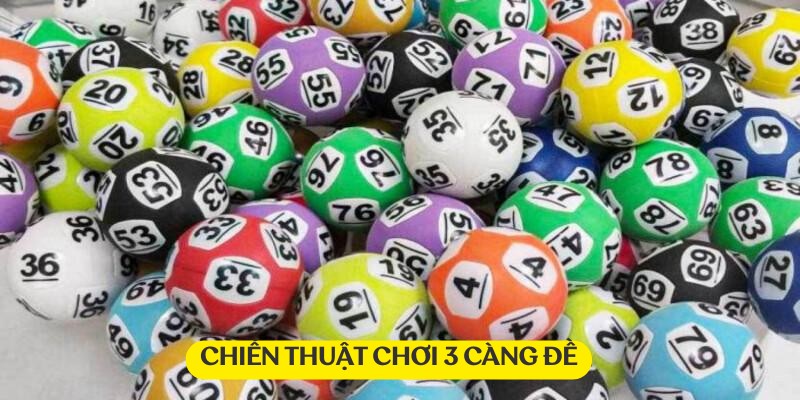 Áp dụng các chiến thuật để chơi 3 càng đề hiệu quả hơn