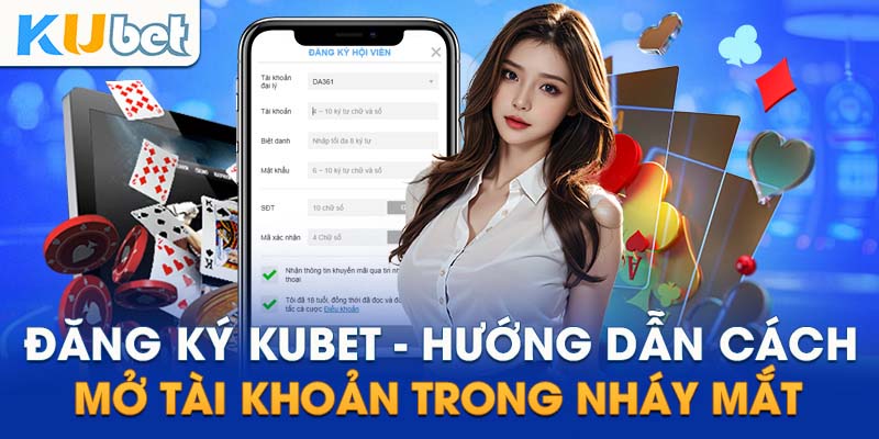 Cách đăng ký Kubet chuẩn xác nhất dành cho người 