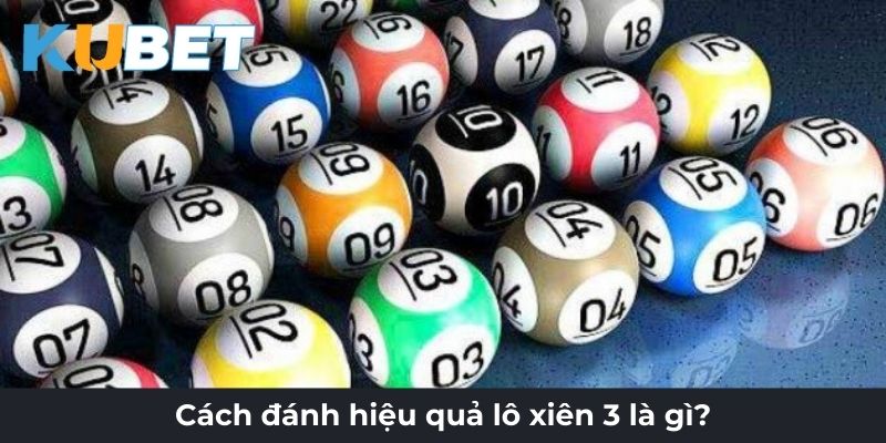 Cách đánh hiệu quả lô xiên 3 là gì?