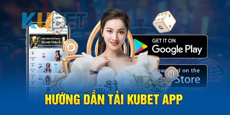 Hướng Dẫn Tải App Kubet