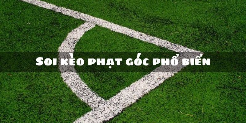 Soi kèo các dạng cược góc cơ bản hiện nay của nhà cái