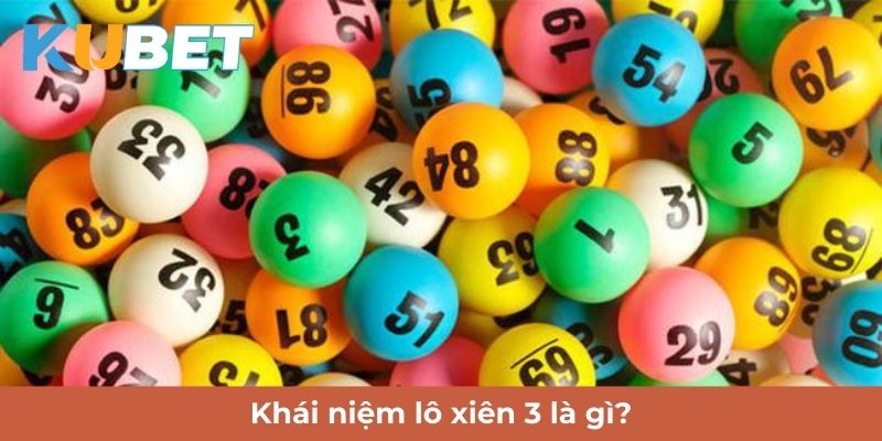 Khái niệm lô xiên 3 là gì?