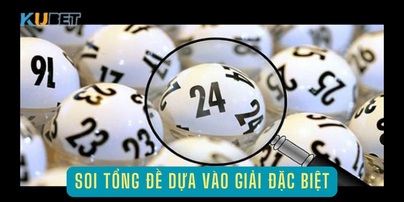 Soi tổ hợp đề dựa trên kết quả của giải đặc biệt