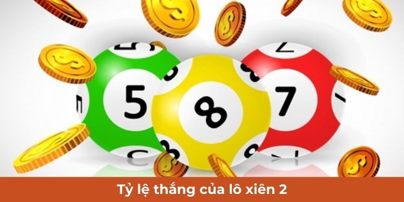 Tỷ lệ thắng của lô xiên 2