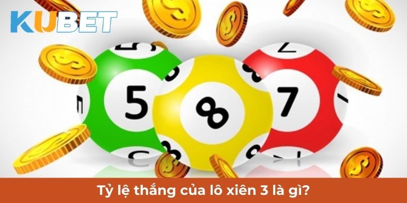 Tỷ lệ thắng của lô xiên 3 là gì?