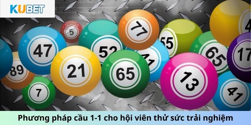 Phương pháp cầu 1-1 cho hội viên thử sức trải nghiệm tại Kubet