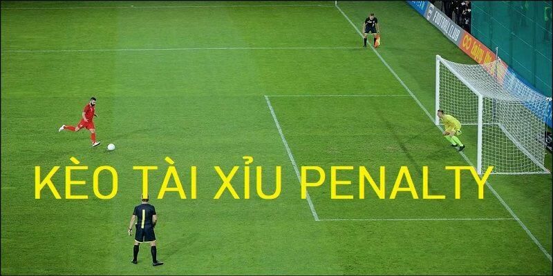 Kèo tài xỉu Penalty là gì dạng cược luân lưu cực kỳ hấp dẫn